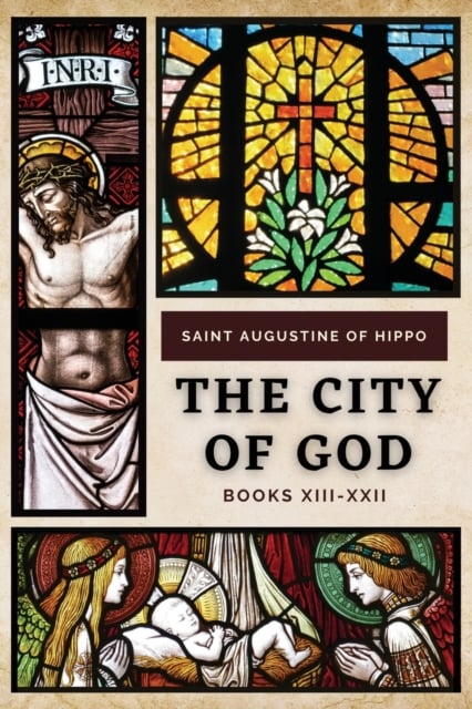 THE CITY OF GOD XIII - XXII